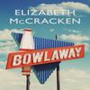 Bowlaway by Elizabeth McCracken Hardback Book 9780224087117