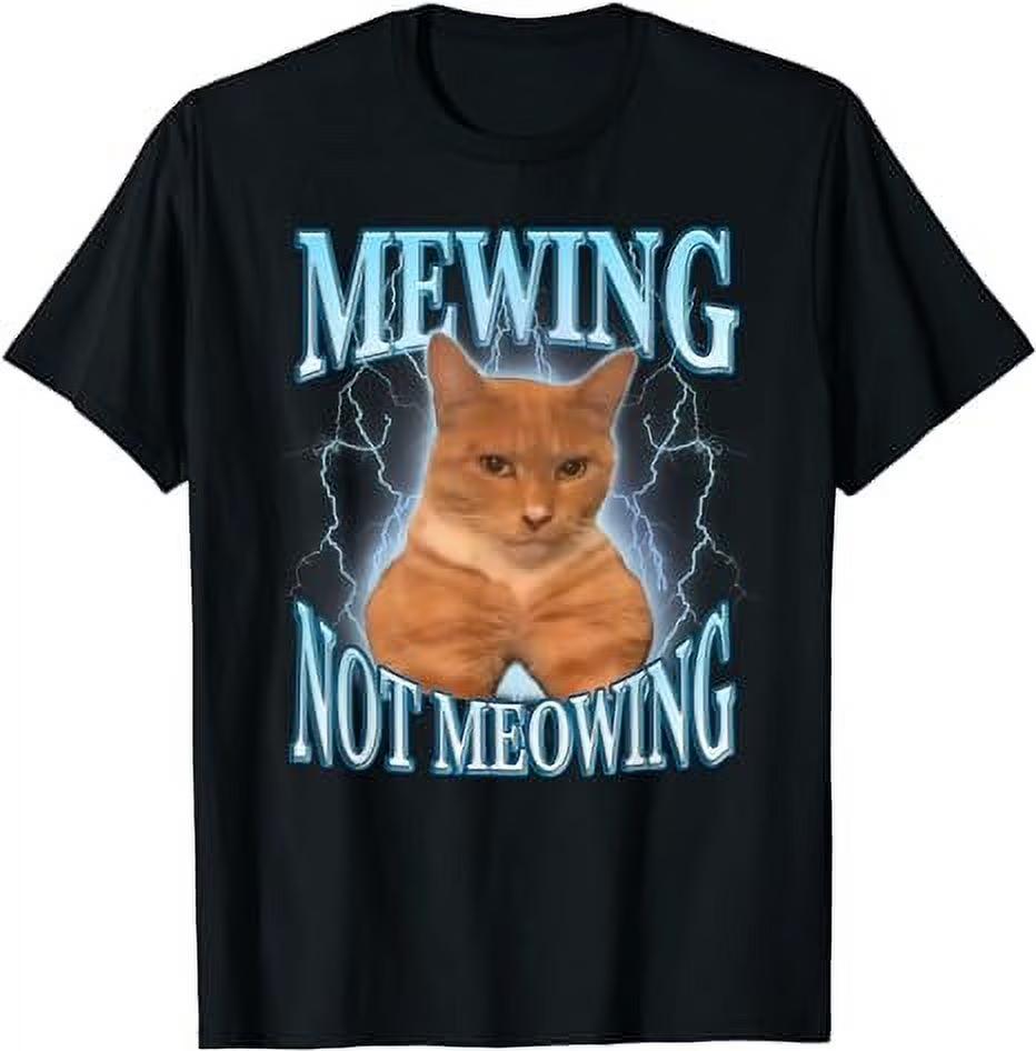 Mewing Not Meowing Funny Cat Meme Tshirt Unisex Unisex Summer 100 Cotton Shirts Fashion High Quality Short Sleeved Top Streetwear