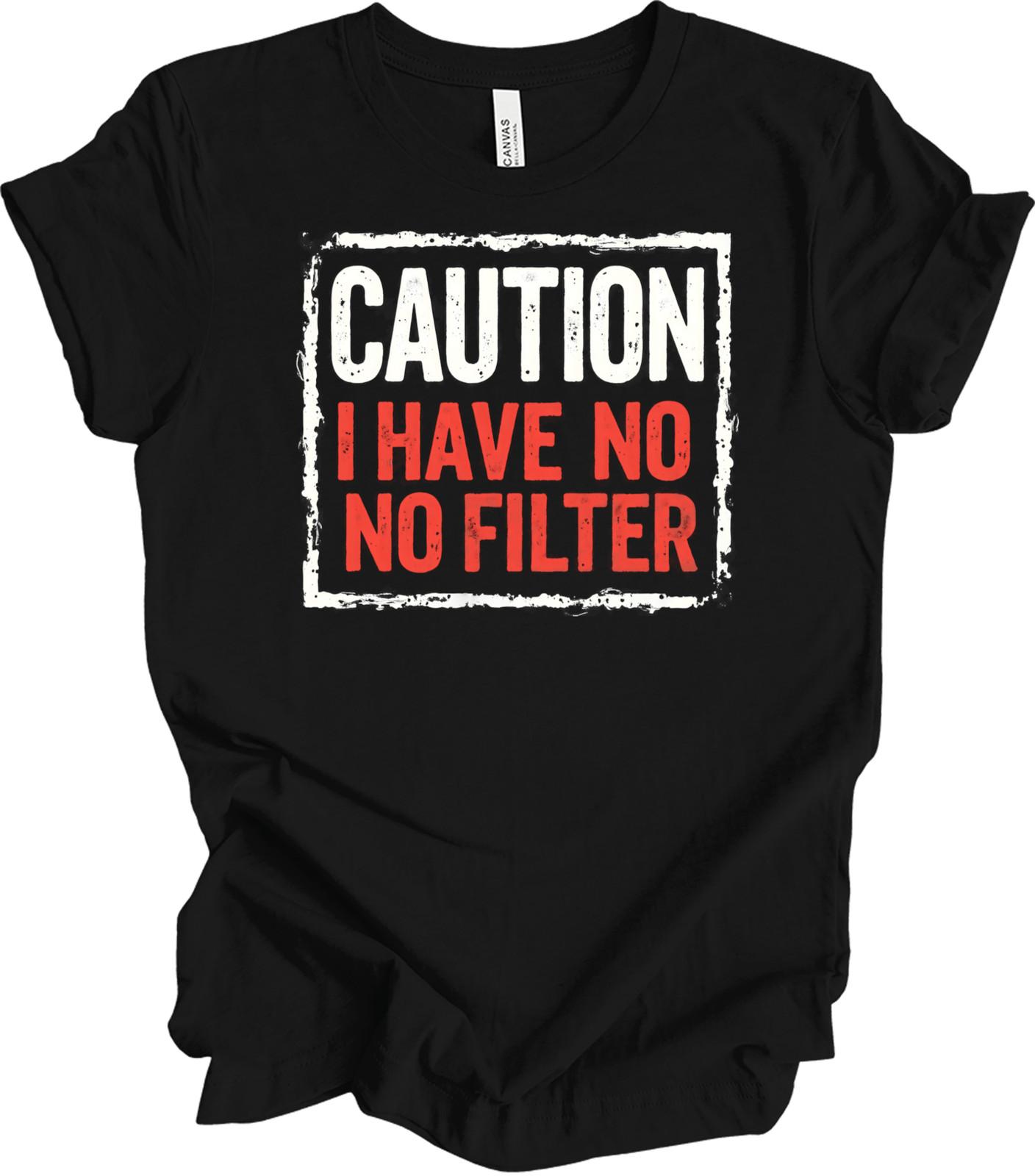 Caution Statement Design | Bold Humor Artwork | Funny Unfiltered Quote T-shirt XL