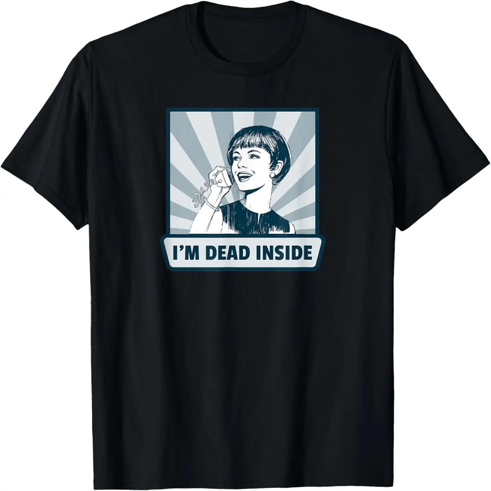 I m Dead Inside Sarcastic Funny Retro Design T-Shirt S