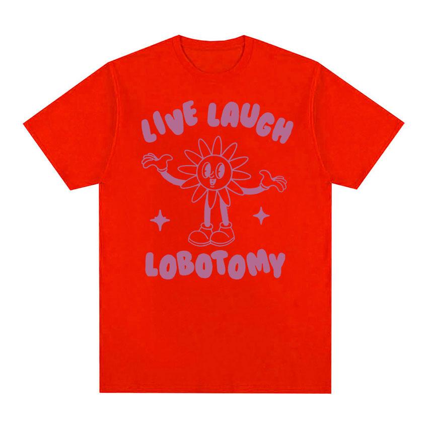 2025 Summer Live Laugh Lobotomy Funny Meme Tee Shirt Men Womens Fashion Oversized Tshirt 100 Pure Cotton Printed Tshirt