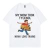 My Mom Took Tylenol Now I Love Trains Funny Meme Tshirt Unisex Casual Cotton T Shirt High Quality Fashion Oversized Tshirts