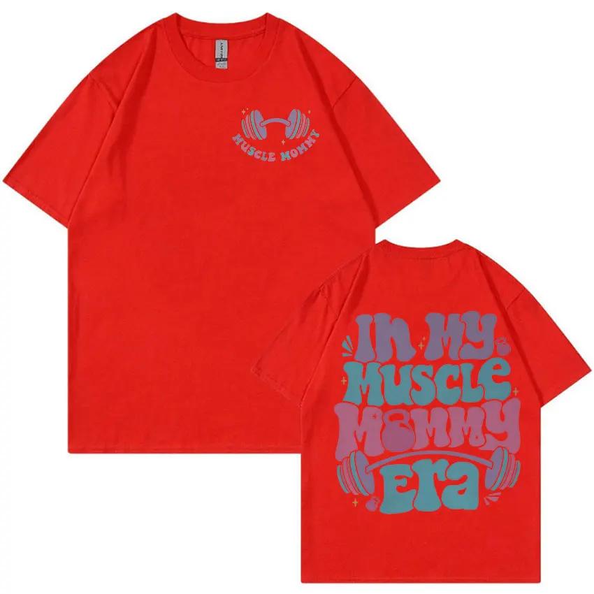 In My Muscle Mommy Era Funny Meme T Shirt Men Women Retro High Quality Fashion Tshirts Summer Harajuku Oversized Cotton TShirt S