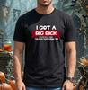 I Got A Big Bick Meme T-Shirt - Funny Sarcastic Adult Humor Novelty Unisex Tee