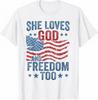 She Loves God And Freedom Too Patriotic USA Flag Faith Christian Graphic T-Shirt