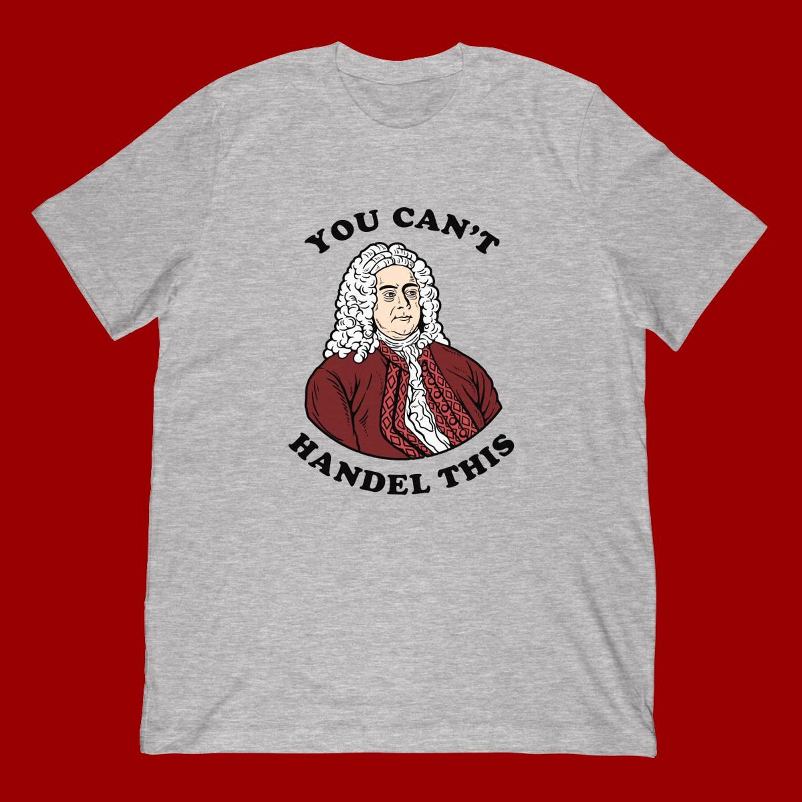 Handel Pun T-Shirt | Funny Baroque Composer Classical Music Gift S
