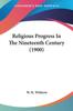 The Religious Progress In The Nineteenth Century by W. H. Withrow - Paperback Book