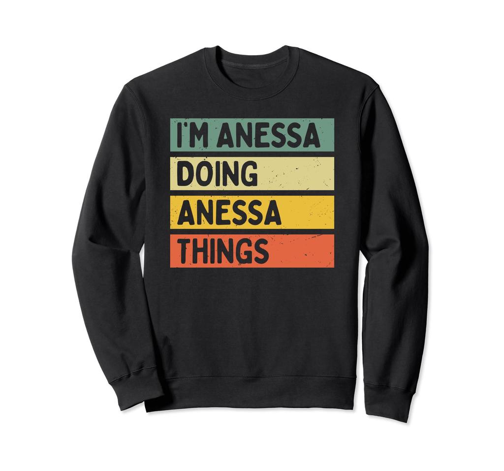 I'm Anessa Doing Anessa Things Funny Quotes Sweatshirt