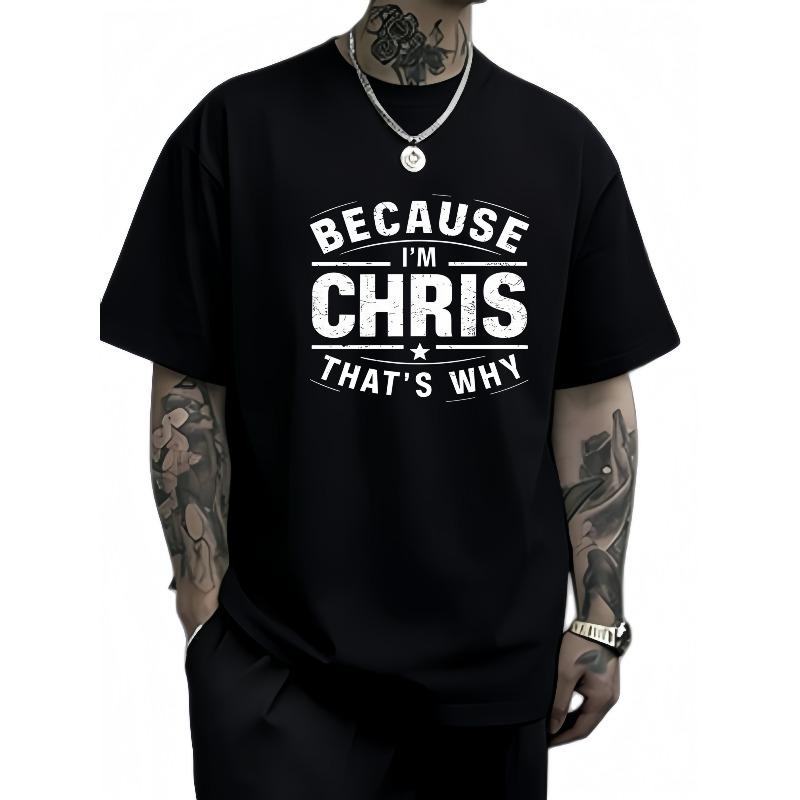 2025 Because Im Chris Is That Why Mens Roundneck Fashionable Tshirt Suitable for Casual Outdoor Sports