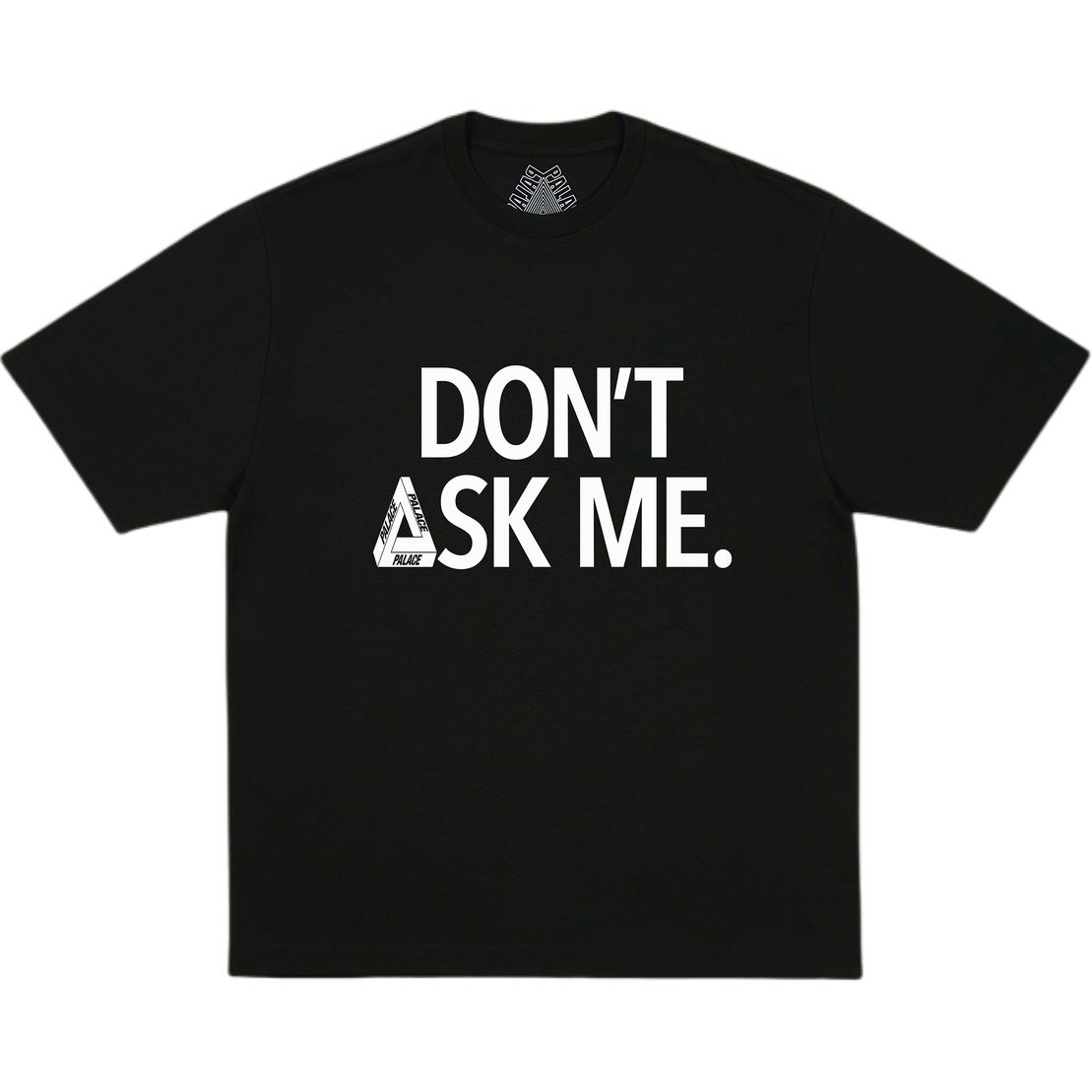 Palace Ss26 Dont Ask T-Shirt Unisex Tops Black PAL-SS26-410 L