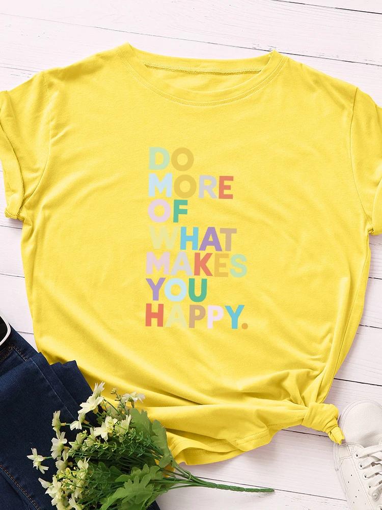 Do More Make You Happy Letter Print T Shirt Women Short Sleeve O Neck Loose Tshirt Summer Women Tee Shirt Tops Camisetas Mujer