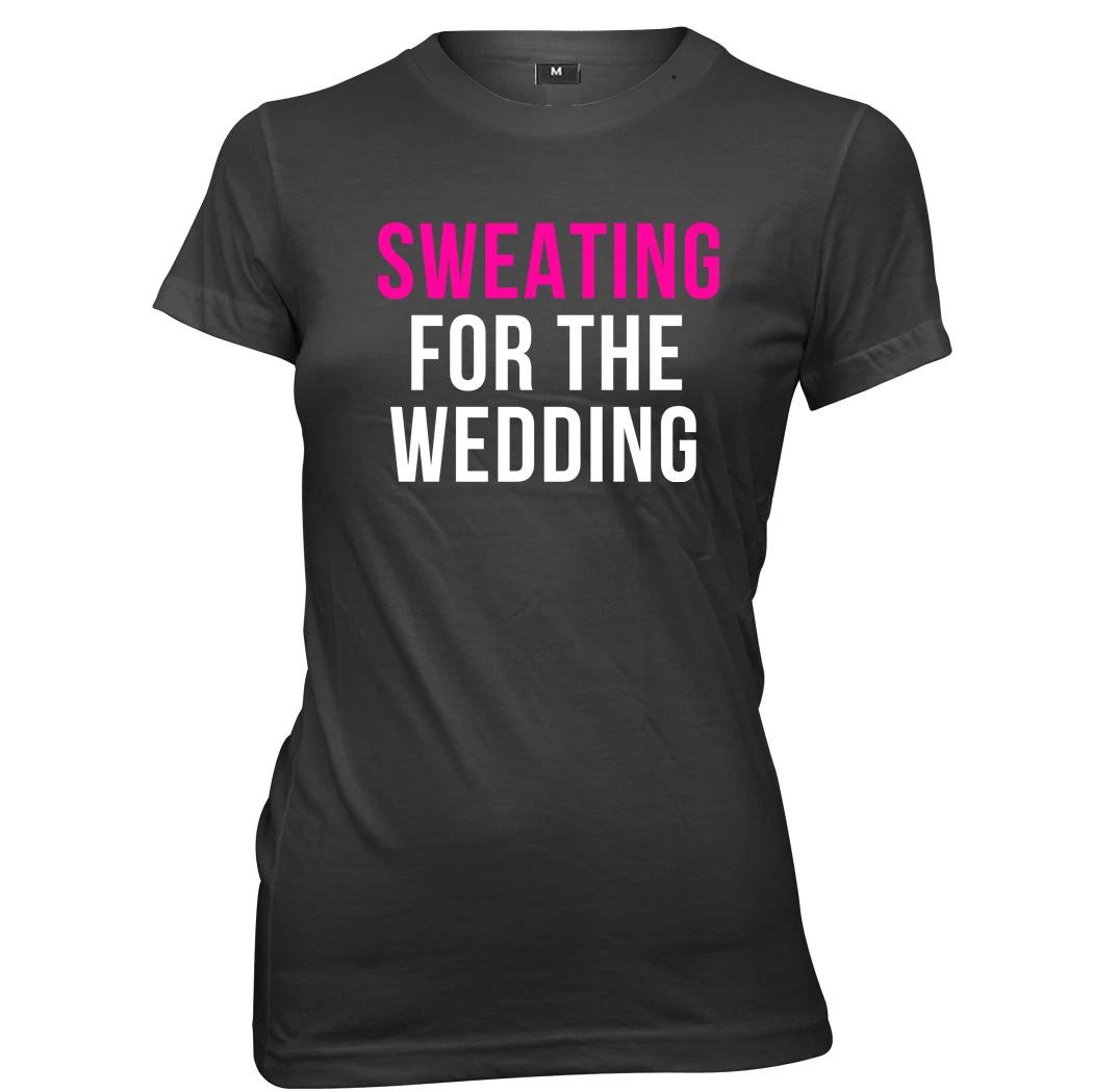 Sweating For The Wedding Womens Ladies Funny T-Shirt S