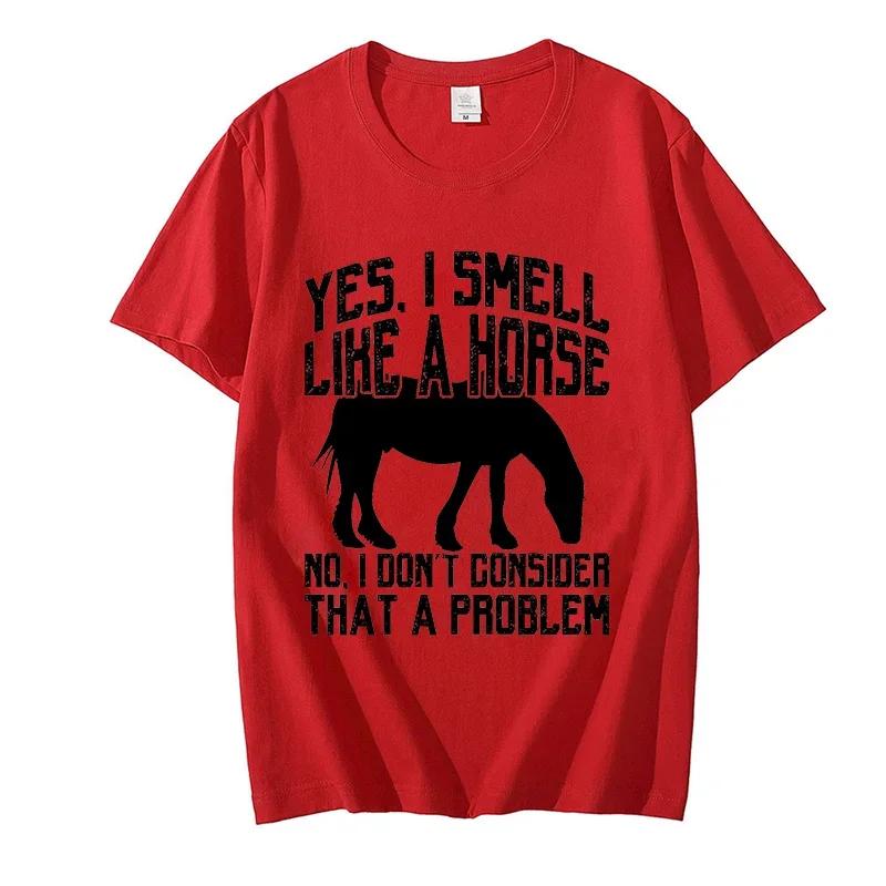 Funny I Smell Like A Horse No Problem Tee Classic T Shirt Teacher High Quality Men T-Shirts Harajuku Fashion Tees Custom Tshirts