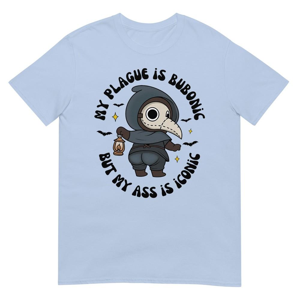 My Plague Is Bubonic But My Is Iconic Sarcastic Saying Tshirt S
