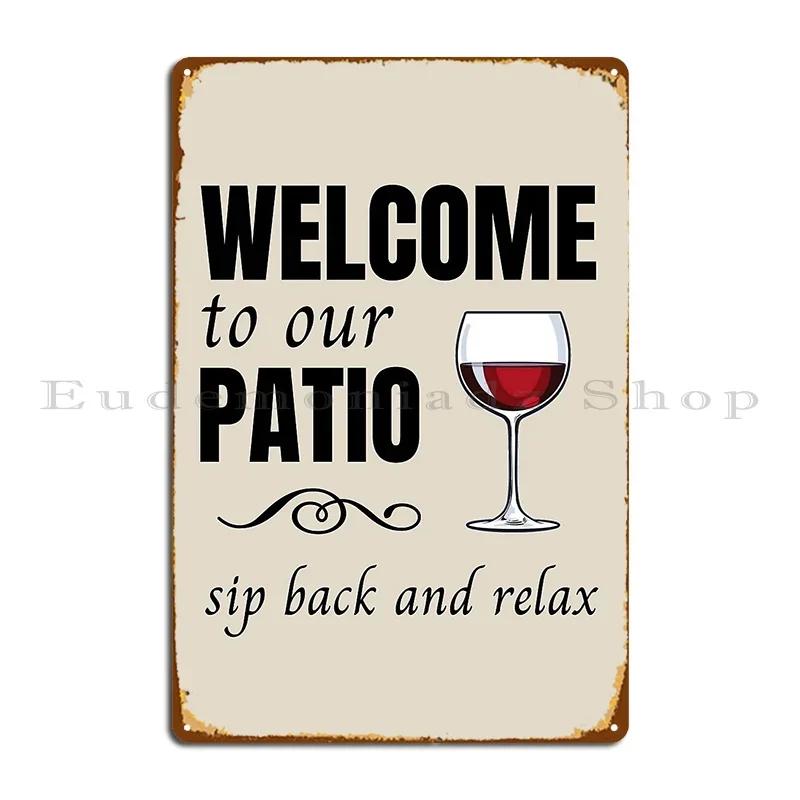Welcome To Our Patio Sip Back And Relax Red Wine Bone Background Metal Signs Living Room Personalized Tin Sign Poster