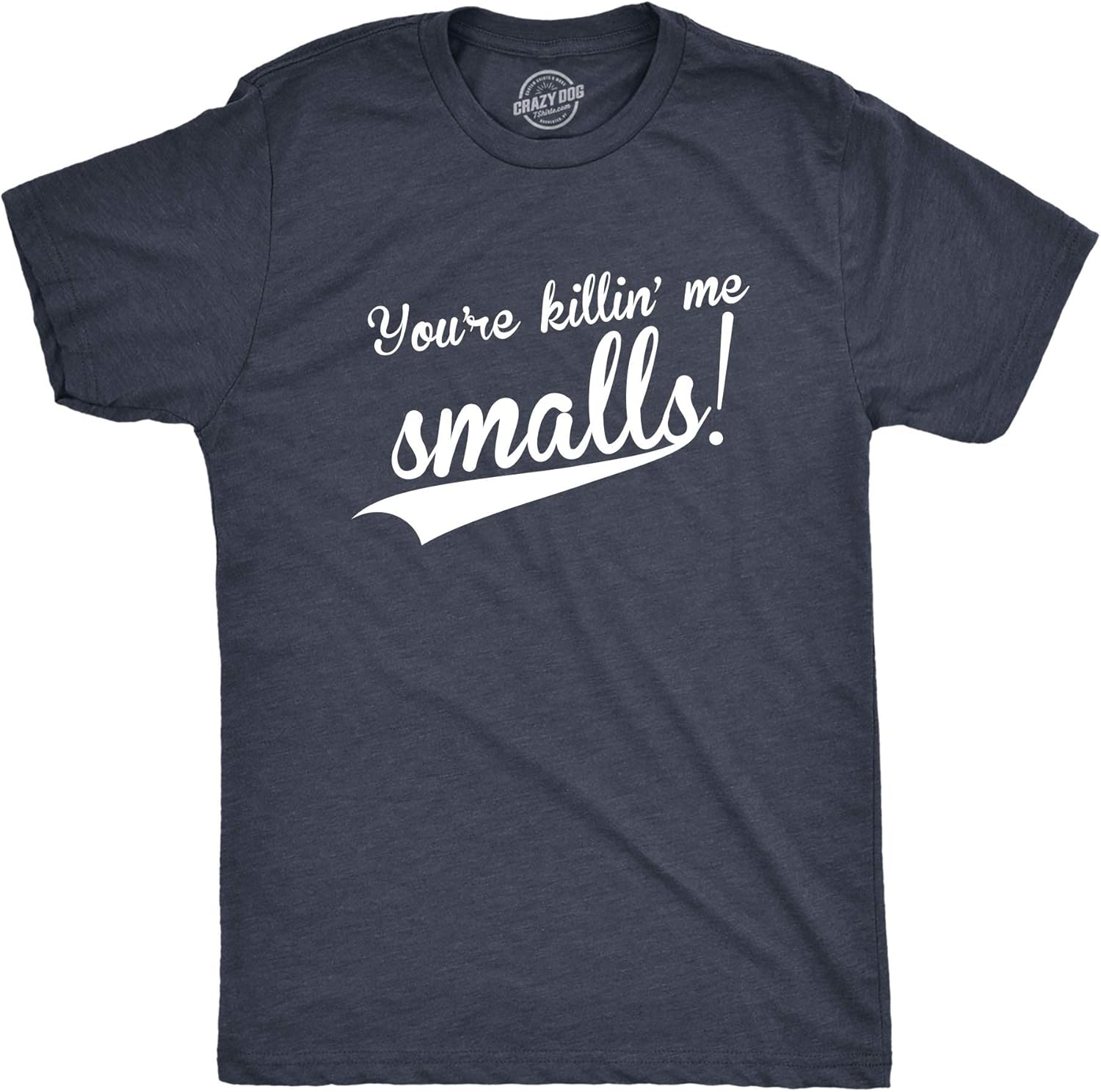 

Crazy Dog Mens You re Killing Me Smalls T Shirt Funny Vintage Baseball Tee S разноцветный