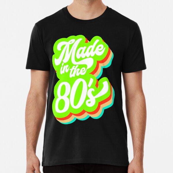 

Made-In-The-80s-Vintage Radium color t shirtT-Shirt S-5XL Best T-Shirt 4XL