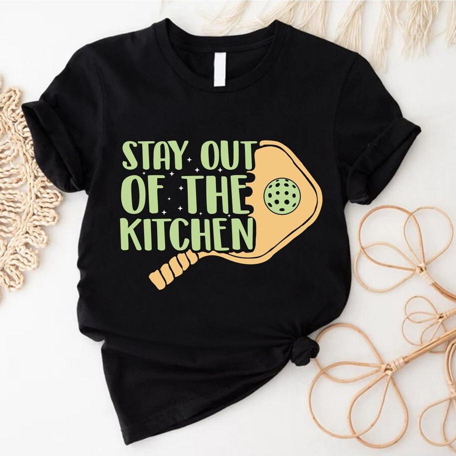 Stay Out Of The Kitchen ShirtFunny Pickleball ShirtPickleball Lover ShirtPickleball Player GiftGame Day TeePickleball Tee S