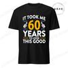 It Took Me 60 Years To Look This Good Printed TShirts Casual Short Sleeve Tees 60th Birthday Printed Male Tee Shirts Clothes