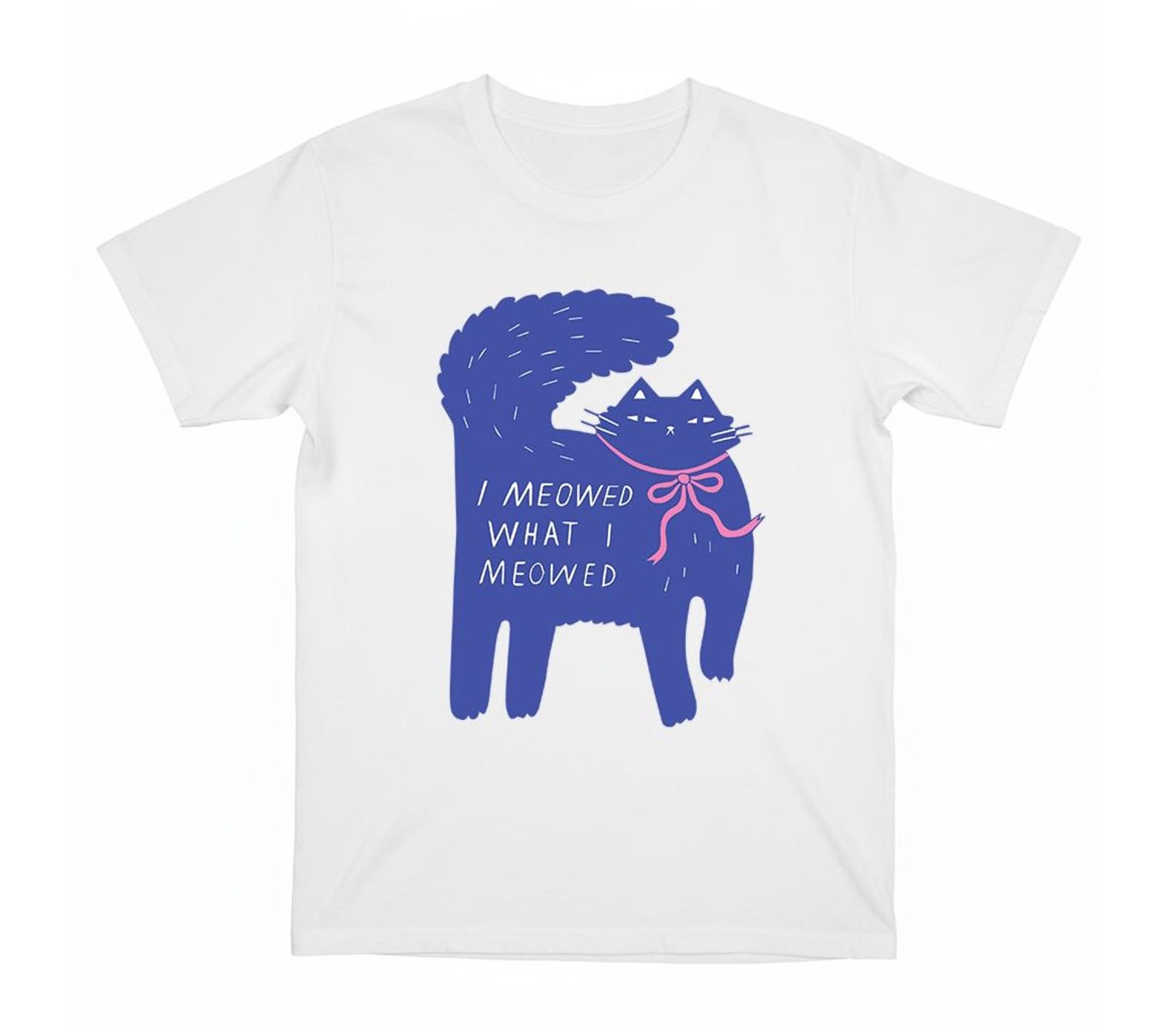 I meowed what I meowed Funny cat shirt •Cat meme shirt •Cat lover Gift •Silly Cats Silly Kitten Tshirt •Cute Kitten Tee •Cat Mom Dad Gift S