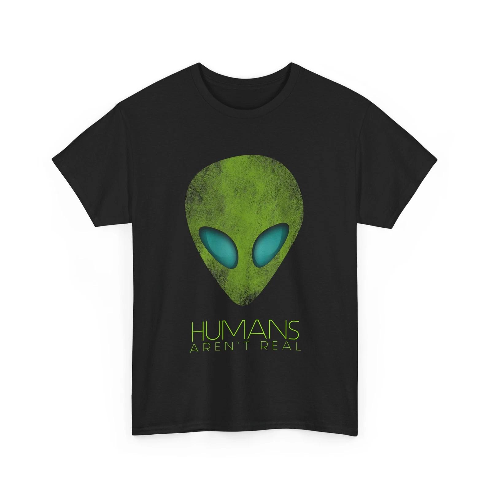 Green Alien Face Funny T shirt, Humans Aren t Real Cute UFO GifT shirt S