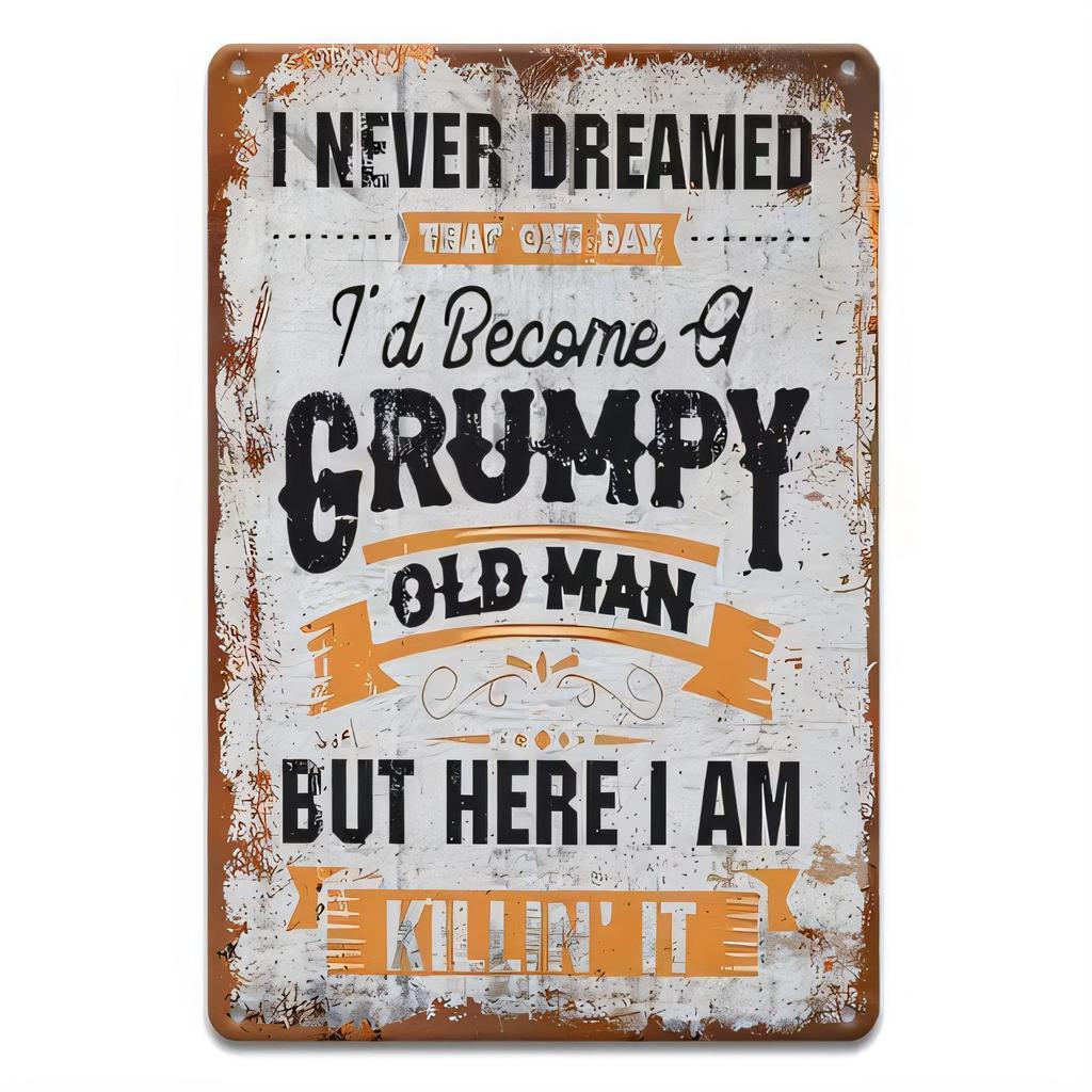 Tin Sign I Never Dreamed Id Become a Old Man But Here I Am Killin It Vintage Metal Poster Wall Art for Man Cave Garage Bar Deco