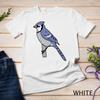 Blue Jay Funny Birds Lover Birdwatching Unisex T-shirt