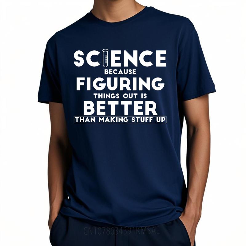 Cool For Man Summer tshirt Science Because Figuring Things Out Is Better Than Making Stuff Up Short Sleeve Soft Oneck Boys