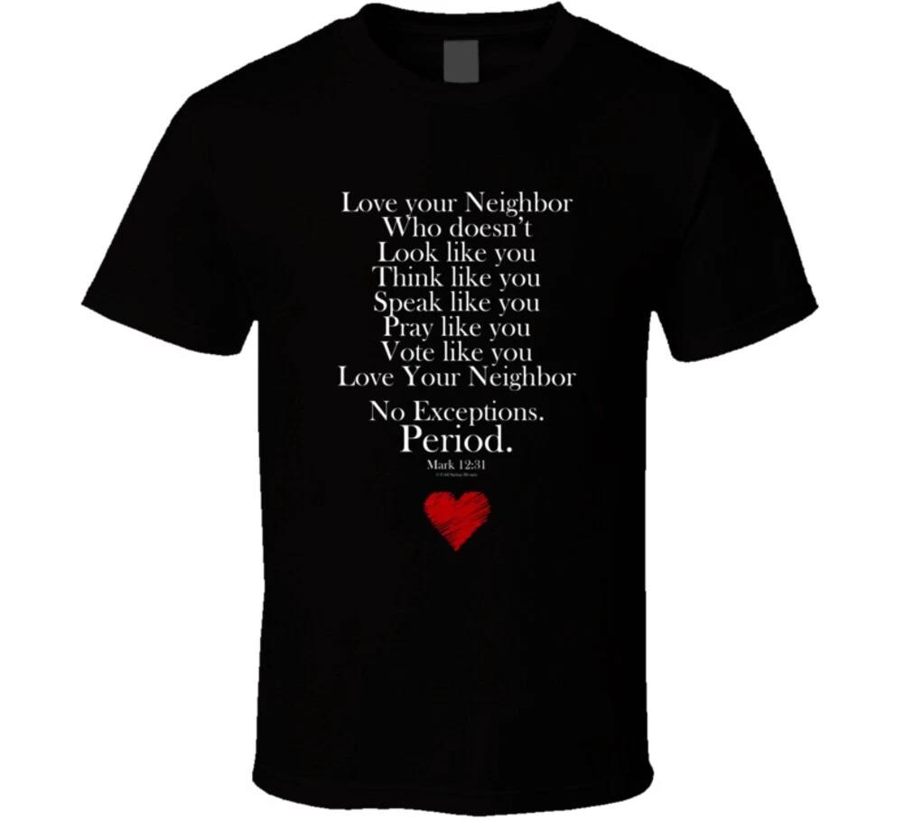 Love Your Neighbor No Exceptions Christian Bible Gift T Shirt S