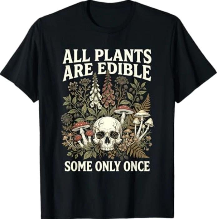 Funny Gardening Humor All Plants are Edible Some Only Once T-Shirt 2XL