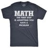 Mens Math The First Step Is Admitting You Have A Problem T Shirt Funny Nerdy