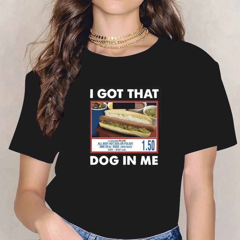

I Got That Dog In Me Funny Meme Print Tshirt Women Plus Size Clothes Friends Gift Creativity Popular T Shirts Oversized Tees 3XL