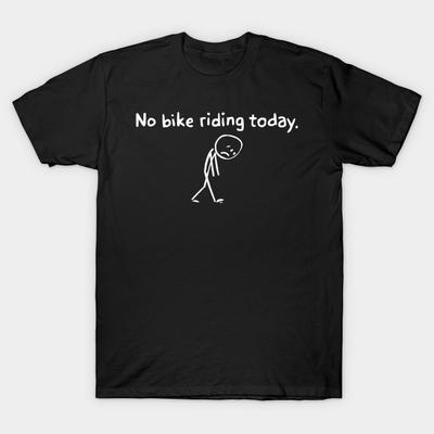Asian Size Men Print T-shirt No-Bike-Riding-Today No-Cut Heat Transfer Print Cotton Tshirt