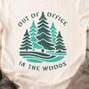 Out Of Office In The Woods Shirt, Camping and Hiking Graphic Tee, Pine Trees Forest