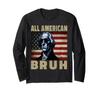 All American Bruh 4th of July 2024 George Washington Bruh Long-Sleeve T-Shirt