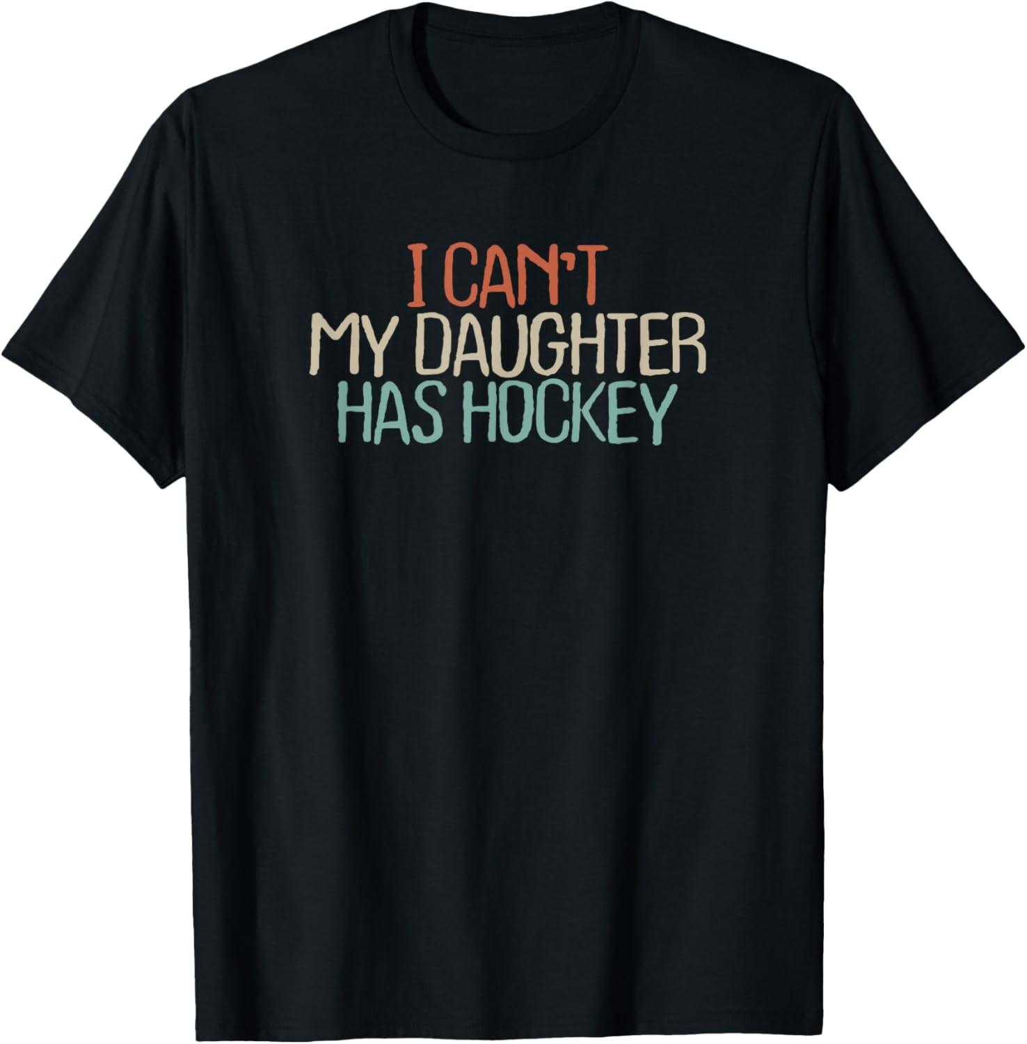 Funny I Can t My Daughter Has Hockey Novelty Saying Gift T-Shirt S разноцветный