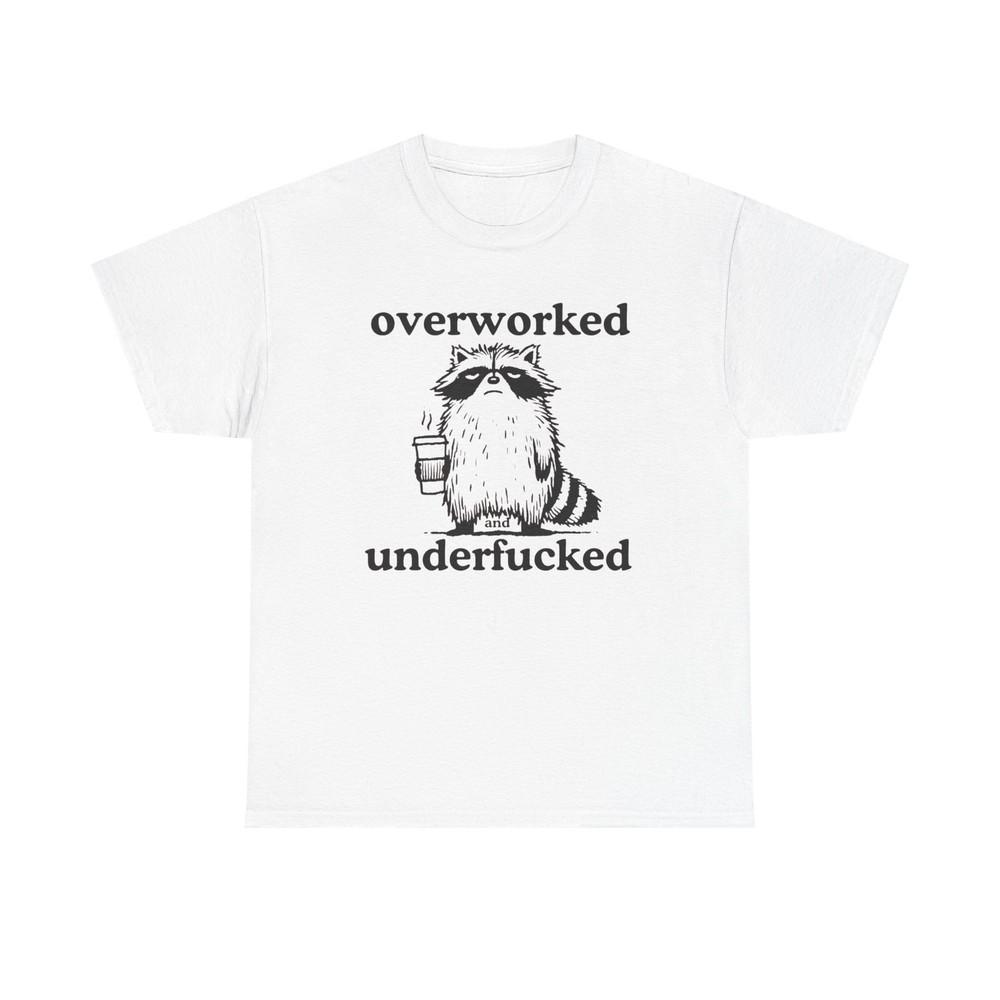 Overworked With No Sex Funny Graphic T Shirt Unisex Heavy Cotton Tee Unisex T-Shirt XXXXL