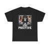 Men's and Women's T-shirts Stay Positive Graphic