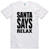 Christmas T Shirt Santa Says Relax 80's Parody X-Mas Gift Regular Fit Tee