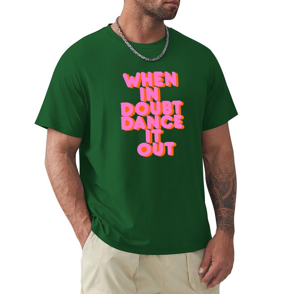 When In Doubt Dance It Out! Typography Artwork T-Shirt Baggy Shirts Tees Cute Clothes Summer Tops Black T Shirts For Men