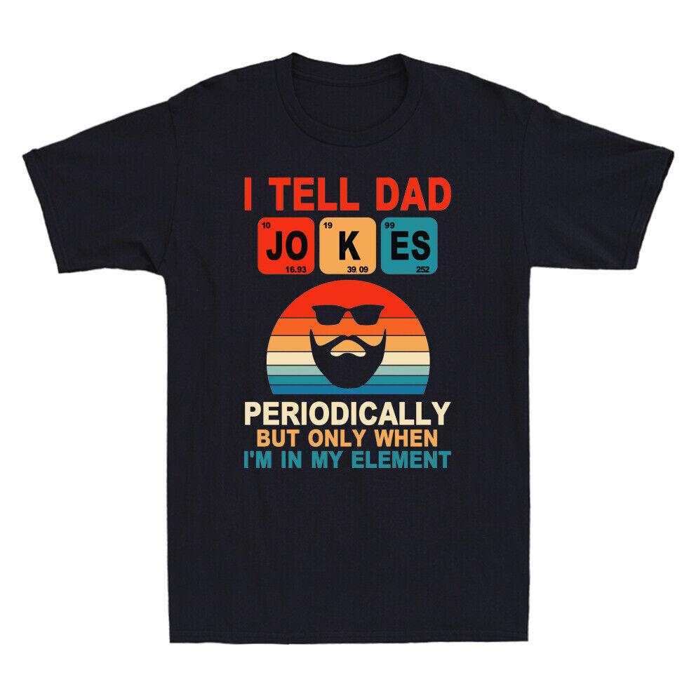 I Tell Dad Jokes Periodically But Only When I m My Element Men T-shirt Black L