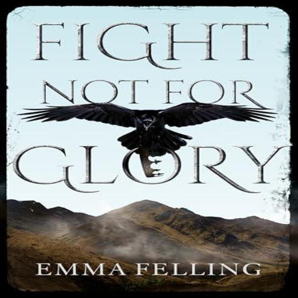 Fight Not For Glory by Emma Felling Paperback Book 9781836281306