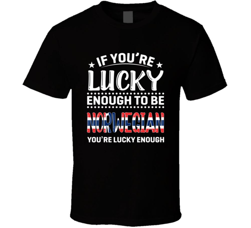 If You re Lucky Enough To Be Norwegian You re Lucky Enough T Shirt Mens Womens Tees Top M