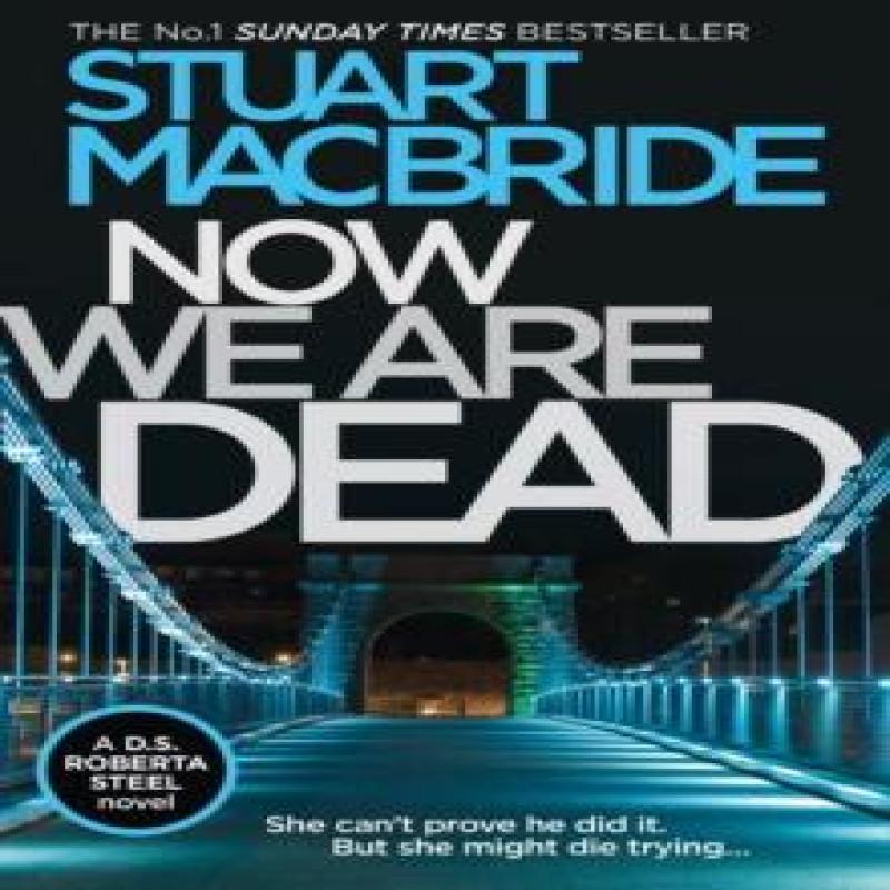 Now We Are Dead by Stuart MacBride Paperback Book 9780008257101
