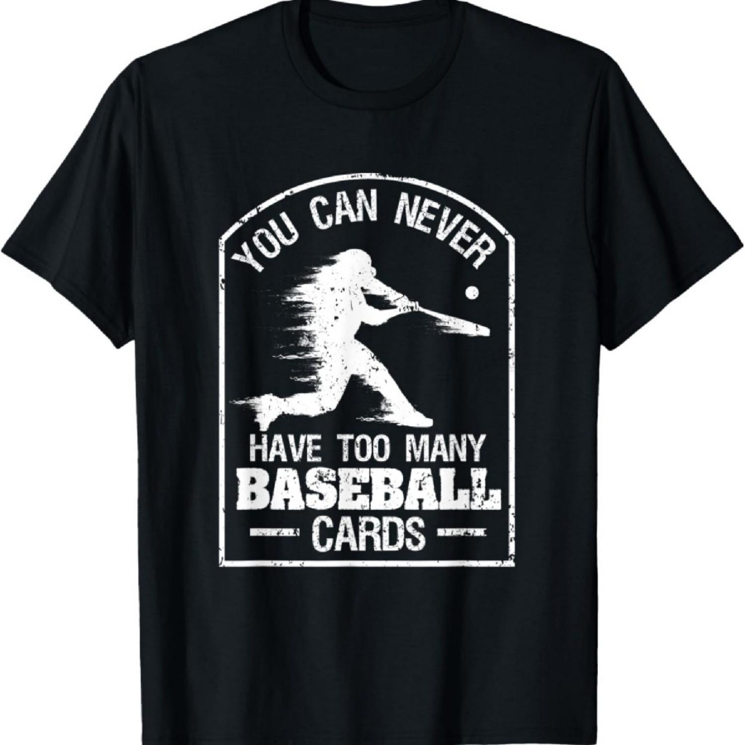 Funny Batter You Can Never Have Too Many Baseball Cards T-Shirt S
