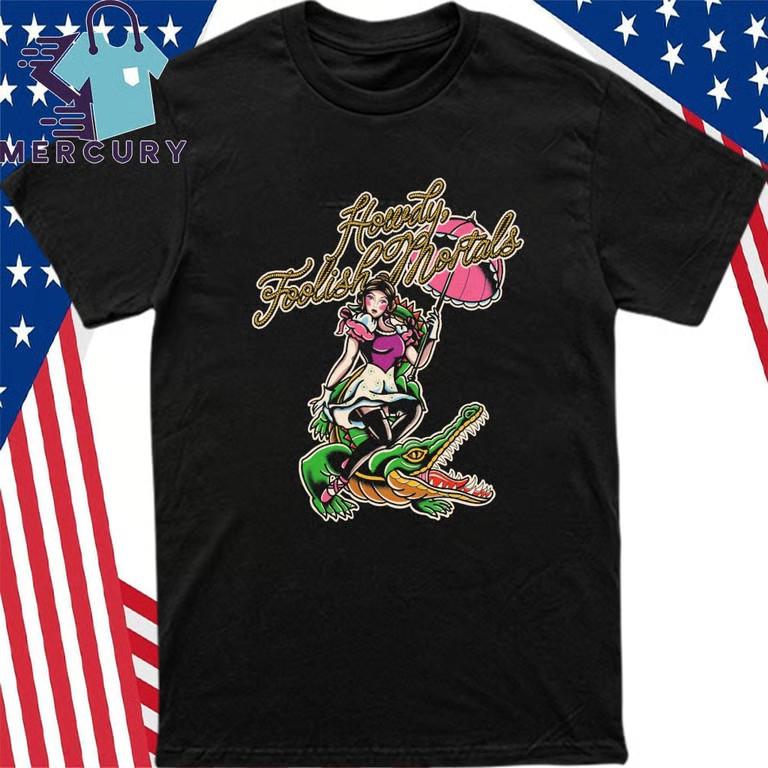 Official Howdy Foolish Mortals Shirt Unisex T-Shirt S