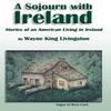 A Sojourn with Ireland by Wayne King Livingston Hardback Book 9781403324023