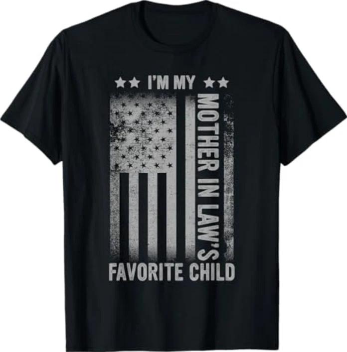 Im My Mother In Laws Favorite Child Funny Unisex Fathers Day Tshirt S
