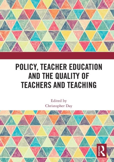 The Policy, Teacher Education and the Quality of Teachers and Teaching Book