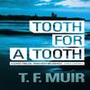 Tooth for a Tooth by T.F. Muir Paperback Book 9781780337777